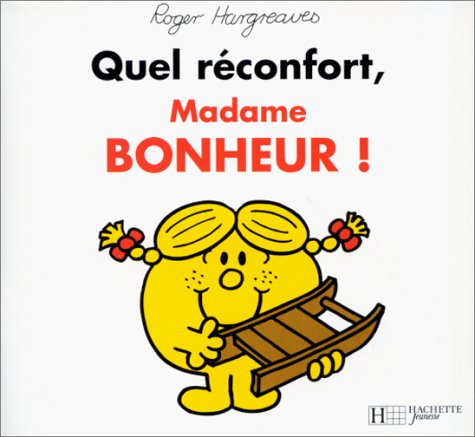 Quel réconfort, madame Bonheur!