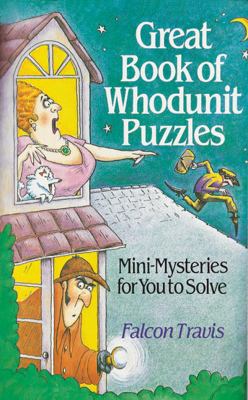 Great book of whodunit puzzles : mini-mysteries for you to solve