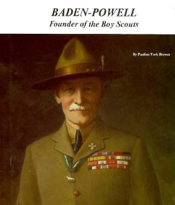 Baden-Powell : founder of the Boy Scouts