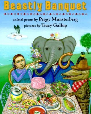 Beastly banquet : tasty treats for animal appetites : poems