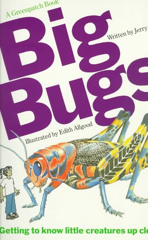 Big bugs : getting to know little creatures up close/