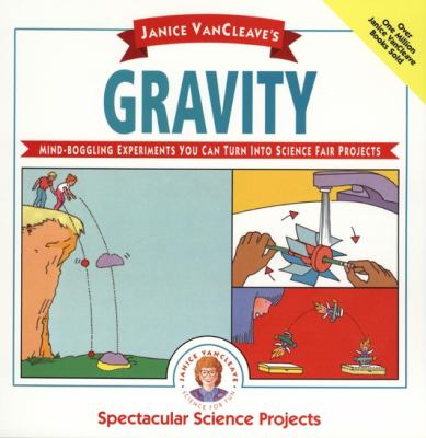 Janice VanCleave's gravity : spectacular science projects