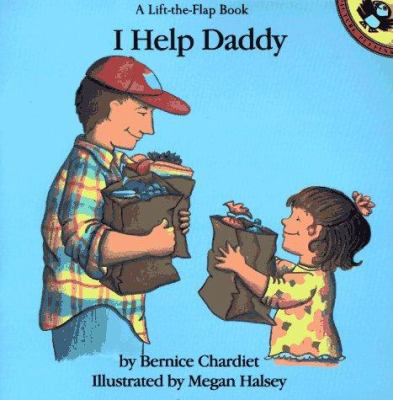 I help Daddy : a lift-the-flap book