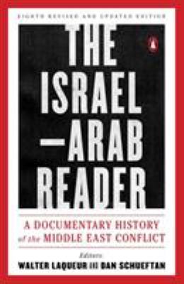 The Israel-Arab reader : a documentary history of the Middle East conflict