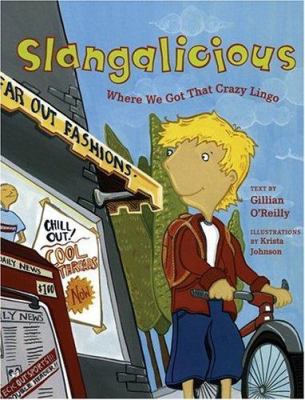 Slangalicious : where we got that crazy lingo