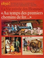 Au temps des premiers chemins de fer... : 1830-1860