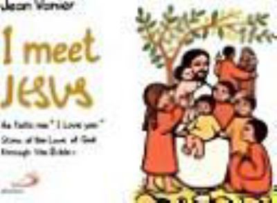 I meet Jesus : He tells me 'I love you' : story of the love of God through the Bible