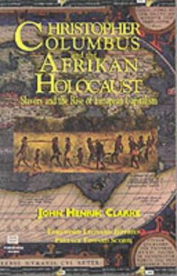 Christopher Columbus and the Afrikan holocaust : slavery and the rise of European capitalism