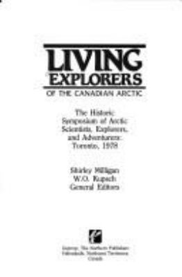 Living explorers of the Canadian Arctic : the historic symposium of Arctic scientists, explorers, and adventurers, Toronto, 1978