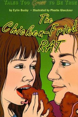 The chicken-fried rat : tales too gross to be true