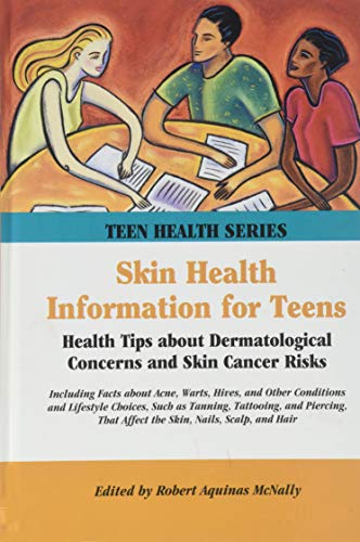 Skin health information for teens : health tips about dermatological concerns and skin cancer risks