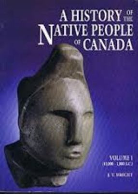 A history of the Native peoples of Canada. Volume I, (10,000-1,000 B.C.) /
