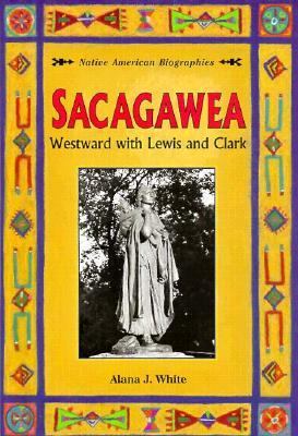 Sacagawea : westward with Lewis and Clark