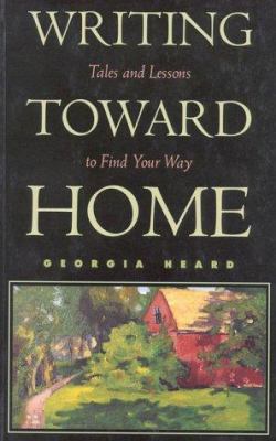 Writing toward home : tales and lessons to find your way