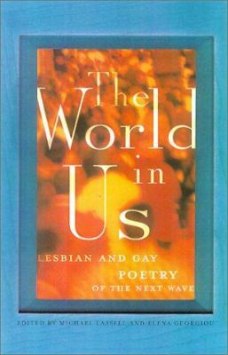 The world in us : lesbian and gay poetry of the next wave : an anthology