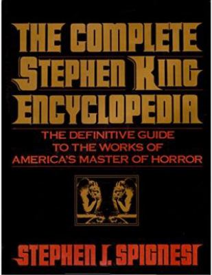 The complete Stephen King encyclopedia : the definitive guide to the works of America's master of horror