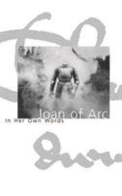 Joan of Arc : in her own words