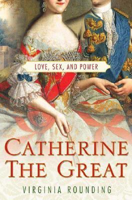 Catherine the Great : love, sex and power
