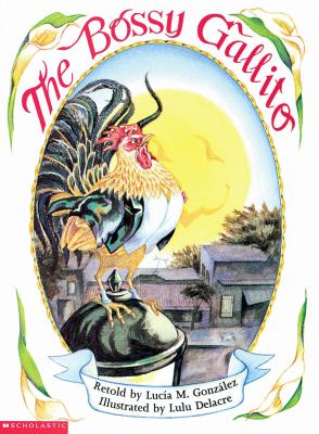 The bossy gallito = El gallo de bodas : a traditional Cuban folktale