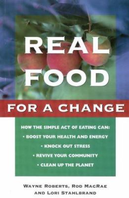 Real food for a change : bringing nature, health, joy and justice to the table