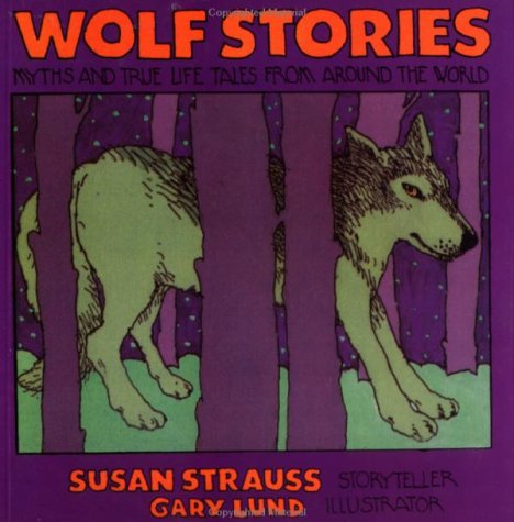 Wolf stories : myths and true-life tales from around the world