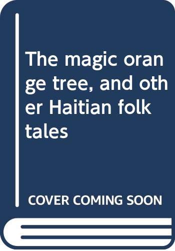 The magic orange tree, and other Haitian folktales