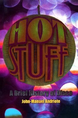Hot stuff : a brief history of disco