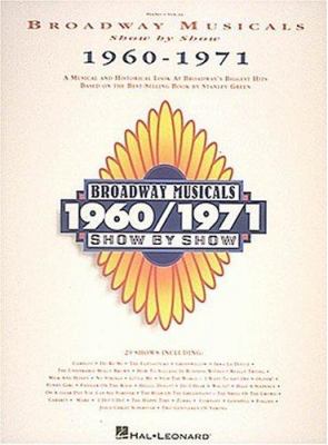 Broadway musicals show by show : 1960-1971 : a musical and historical look at Broadway's biggest hits based on the best-selling book by Stanley Green ; piano-vocal.