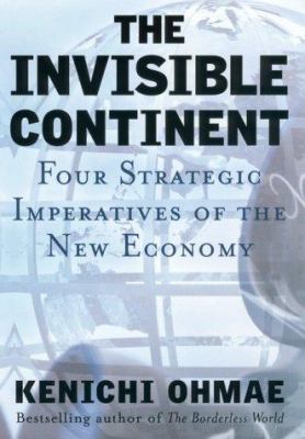 The invisible continent : four strategic imperatives of the new economy