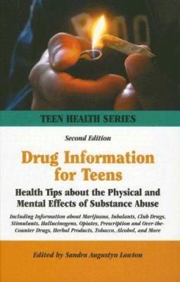 Drug information for teens : health tips about the physical and mental effects of substance abuse