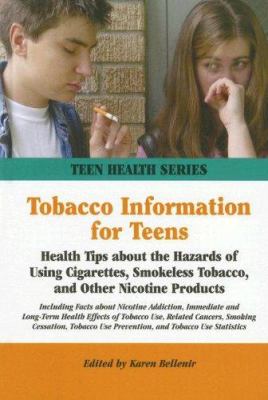 Tobacco information for teens : health tips about the hazards of using cigarettes, smokeless tobacco, and other nicotine products : including facts about nicotine addiction, immediate and long-term health effects of tobacco use, related cancers, smoking cessation, tobacco use prevention, and tobacco use statistics