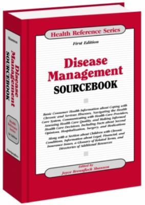 Disease management sourcebook : basic consumer health information about coping with chronic and serious illnesses, navigating the health care system ...