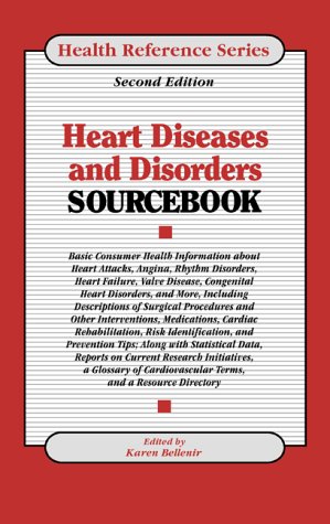 Heart diseases and disorders sourcebook : basic consumer health information about heart attacks, angina, rhythm disorders, heart failure, valve disease, congenital heart disorders, and more ...