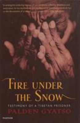 Fire under the snow : testimony of a Tibetan prisoner