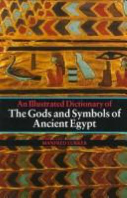 The gods and symbols of ancient Egypt : an illustrated dictionary