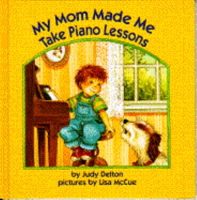My Mom made me take piano lessons