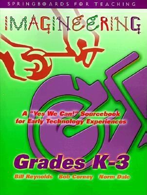 Imagineering : a "yes, we can!" sourcebook for early technology experiences