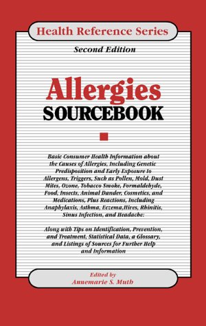 Allergies sourcebook : basic consumer health information about allergic disorders, triggers, reactions, and related symptoms, including anaphylaxis ...