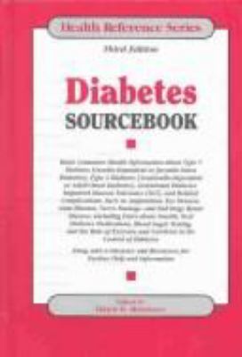 Diabetes sourcebook : basic consumer health information about Type 1 diabetes (insulin-dependent or juvenile-onset diabetes), Type 2 diabetes (noninsulin-dependent or adult-onset diabetes, gestational diabetes, impaired glucose tolerance (IGT), and related complications, such as amputation, eye disease, gum disease, nerve damage, and end-stage renal disease : including facts about insulin, oral di