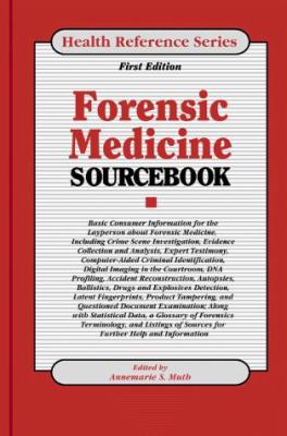 Forensic medicine sourcebook : basic consumer information for the layperson about forensic medicine ...