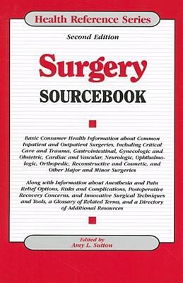 Surgery sourcebook : basic consumer health information about common inpatient and outpatient surgeries ...