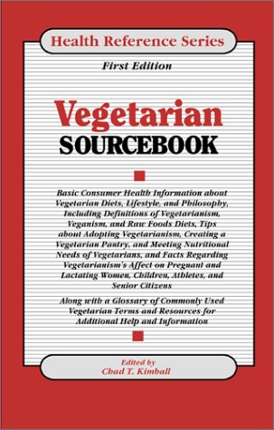 Vegetarian sourcebook : basic consumer health information about vegetarian diets, lifestyle, and philosophy ...