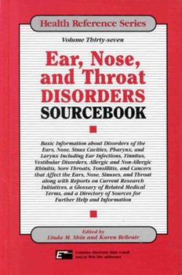 Ear, nose, and throat disorders sourcebook : basic information about disorders of the ears, nose, sinus cavities, pharynx, and larynx including ear infections, tinnitus, vestibular disorders, allergic and non-allergic rhinitis, sore throats, tonsillitis, and cancers that affect the ears, nose, sinuses, and throat along with reports on current research initiatives, a glossary of related medical ter