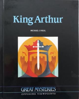 King Arthur : opposing viewpoints