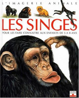 Les singes : pour les faire connaître aux enfants 5 à 8 ans