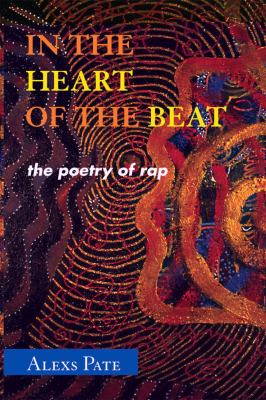 In the heart of the beat : the poetry of rap