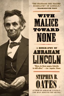 With malice toward none : a life of Abraham Lincoln