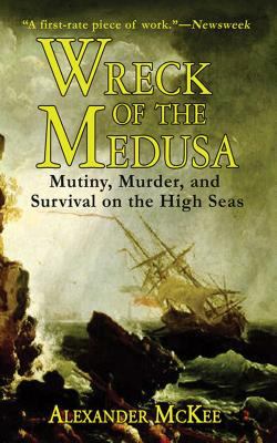 Wreck of the Medusa : mutiny, murder, and survival on the high seas