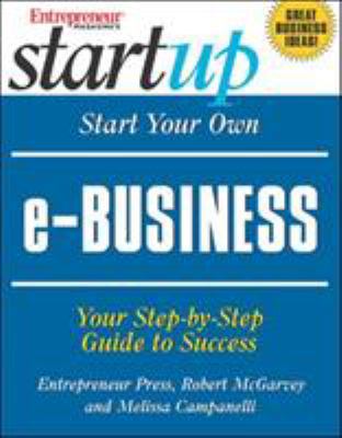 Start your own e-business : your step-by-step guide to success