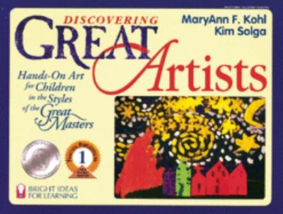 Discovering great artists : hands-on art for children in the styles of the great masters